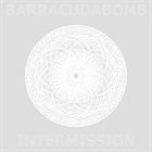 BARRACUDA BOMB Intermission album cover