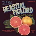 BEASTIAL PIGLORD Grapefruit Dream album cover