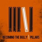 BECOMING THE BULLY Pillars album cover