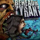 BEHEAD THE TYRANT Defector album cover