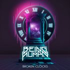 BEING HUMAN Broken Clocks album cover