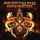 BETRAY MY SECRETS Betray My Secrets album cover