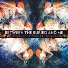 BETWEEN THE BURIED AND ME The Parallax: Hypersleep Dialogues album cover