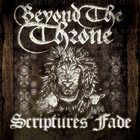 BEYOND THE THRONE Scriptures Fade album cover