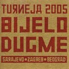 BIJELO DUGME Turneja 2005: Sarajevo-Zagreb-Beograd album cover