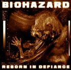 BIOHAZARD — Reborn In Defiance album cover