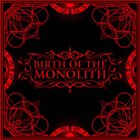BIRTH OF THE MONOLITH Birth Of The Monolith album cover