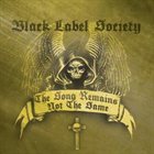 BLACK LABEL SOCIETY The Song Remains Not The Same album cover