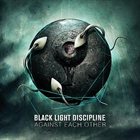 BLACK LIGHT DISCIPLINE Against Each Other album cover