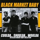 BLACK MARKET BABY Coulda... Shoulda... Woulda: The Black Market Baby Collection album cover