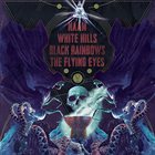 BLACK RAINBOWS Naam / White Hills / Black Rainbows / The Flying Eyes album cover