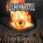 BLACK ROSE — Turn on the Night album cover