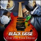 BLACK ROSE Cure For your Disease album cover