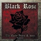 BLACK ROSE The Early Years & More album cover