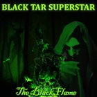 BLACK TAR SUPERSTAR The Black Flame album cover