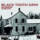 BLACK TOOTH GRIN Blossom & Decay album cover
