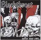 BLACKTHROAT Suffer Your Own... album cover