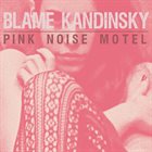 BLAME KANDINSKY Pink Noise Motel album cover