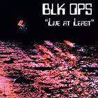 BLK OPS Live At Least album cover