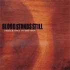 BLOOD STANDS STILL Create Only To Destroy album cover