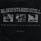 BLOOD STANDS STILL Twothousandfour Demo ‎ album cover
