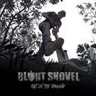 BLUNT SHOVEL Get In The Ground album cover