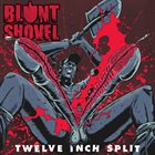 BLUNT SHOVEL Twelve Inch Split album cover