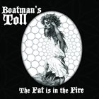 BOATMAN'S TOLL The Fat Is In The Fire album cover