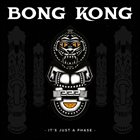 BONG KONG It's Just A Phase album cover