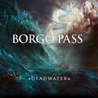 BORGO PASS Deadwater album cover