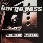 BORGO PASS Slightly Damaged album cover