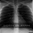 BORN IN RUIN Born In Ruin album cover
