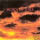 BORN OF FIRE Born of Fire album cover