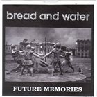 BREAD AND WATER Future Memories album cover