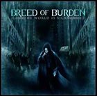 BREED OF BURDEN The World Is Sick album cover