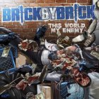 BRICK BY BRICK This World, My Enemy album cover