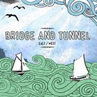 BRIDGE AND TUNNEL East / West album cover