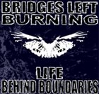 BRIDGES LEFT BURNING Life Behind Boundaries album cover