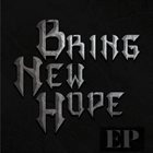 BRING NEW HOPE Bring New Hope EP album cover