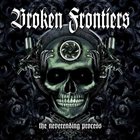 BROKEN FRONTIERS The Neverending Process album cover