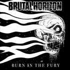 BRUTAL HORIZON Burn In The Fury album cover