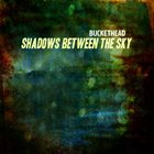 BUCKETHEAD Shadows Between the Sky No Drums Version album cover