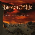 BURDEN OF LIFE In The Wake Of My Demise album cover