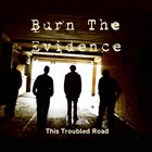 BURN THE EVIDENCE This Troubled Road album cover