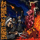 BURN THE PRIEST — Burn the Priest album cover