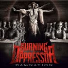 BURNING THE OPPRESSOR Damnation album cover