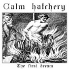 CALM HATCHERY First Dream album cover