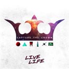 CAPTURE THE CROWN Live Life album cover