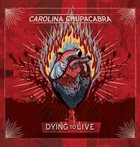 CAROLINA CHUPACABRA Dying To Live album cover