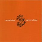 CARPATHIAN Carpathian / Never Alone album cover